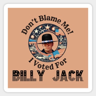 Don't Blame Me, I Voted For Billy Jack Sticker